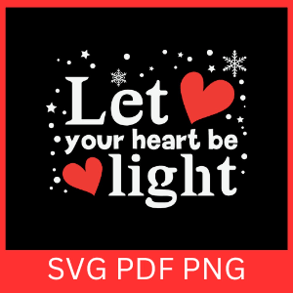 Let Your Heart Be Light Svg Christmas Sign SVG Merry Little Christmas SVGBe A Light SVGJesus Svg Fa 0