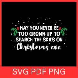 may you never be too grown up to search the skies on christmas eve svg, may you never be too grown up svg,christmas eve