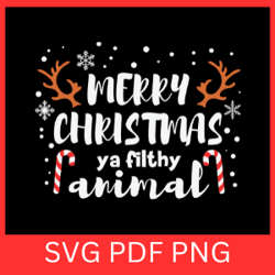 merry christmas ya filthy animal svg, merry christmas svg, funny christmas svg, holiday svg, christmas quote svg, xmas