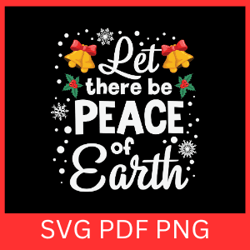 let there be peace of earth svg, christmas svg, peace svg, peace on earth svg, nativity svg, motivational svg,jesus svg