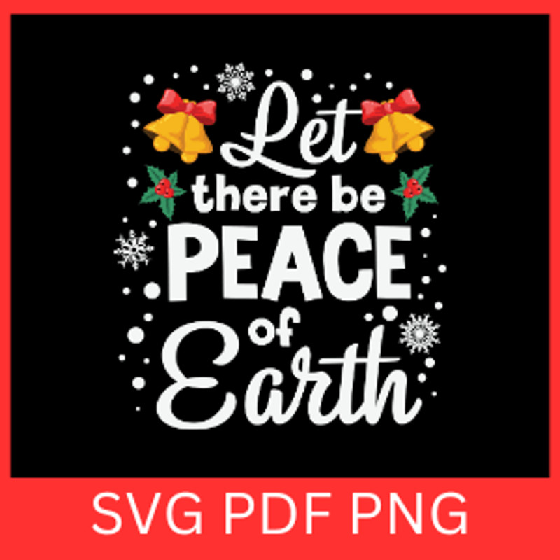 Let There Be Peace Of Earth Svg Christmas Svg Peace Svg Peace On Earth Svg Nativity SVG Motivationa 0