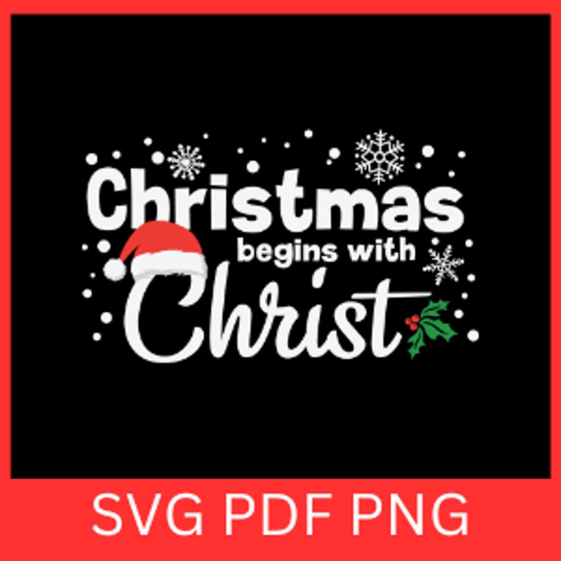 Christmas Begins With Christ SvgChristian Holiday Jesus Svg Religious SvgChrist Jesus Christmas Svg 0