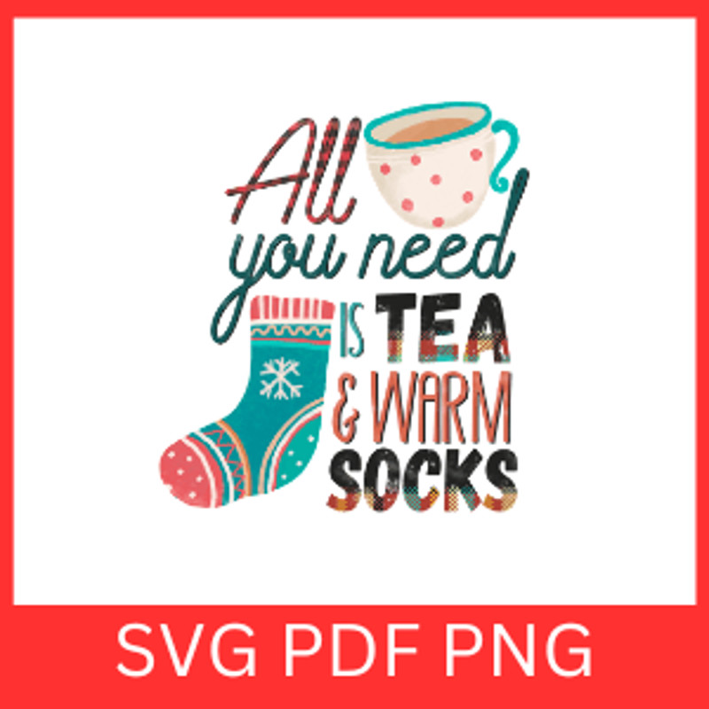 All You Need Is Tea Warm Socks SvgAll You Need Is Tea SvgWarm Socks SvgAll You Need Is Love Design 0