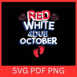 red white & due october svg,red white and due svg,4th of july svg,patriotic pregnancy svg,independence day,patriotic svg