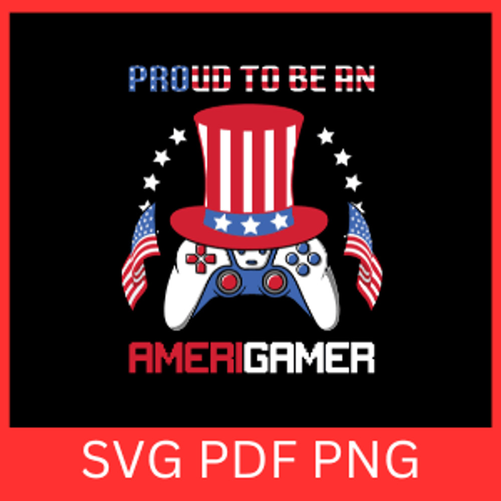 Proud To Be An AmeriGamer Svg 4th Of July Svg American Pride Svg USA Love Svg Patriotic Spirit Svg 0
