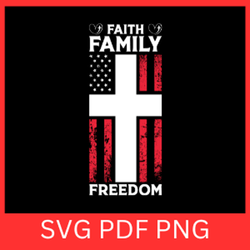 Faith Family Freedom SvgFourth Of July Svg Faith Family Freedom SVG Independence Day Svg Patriotic 0