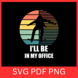 i'll be in my office svg, skate board svg, skateboarder svg, skater svg, skateboarding silhouette svg, kateboard svg