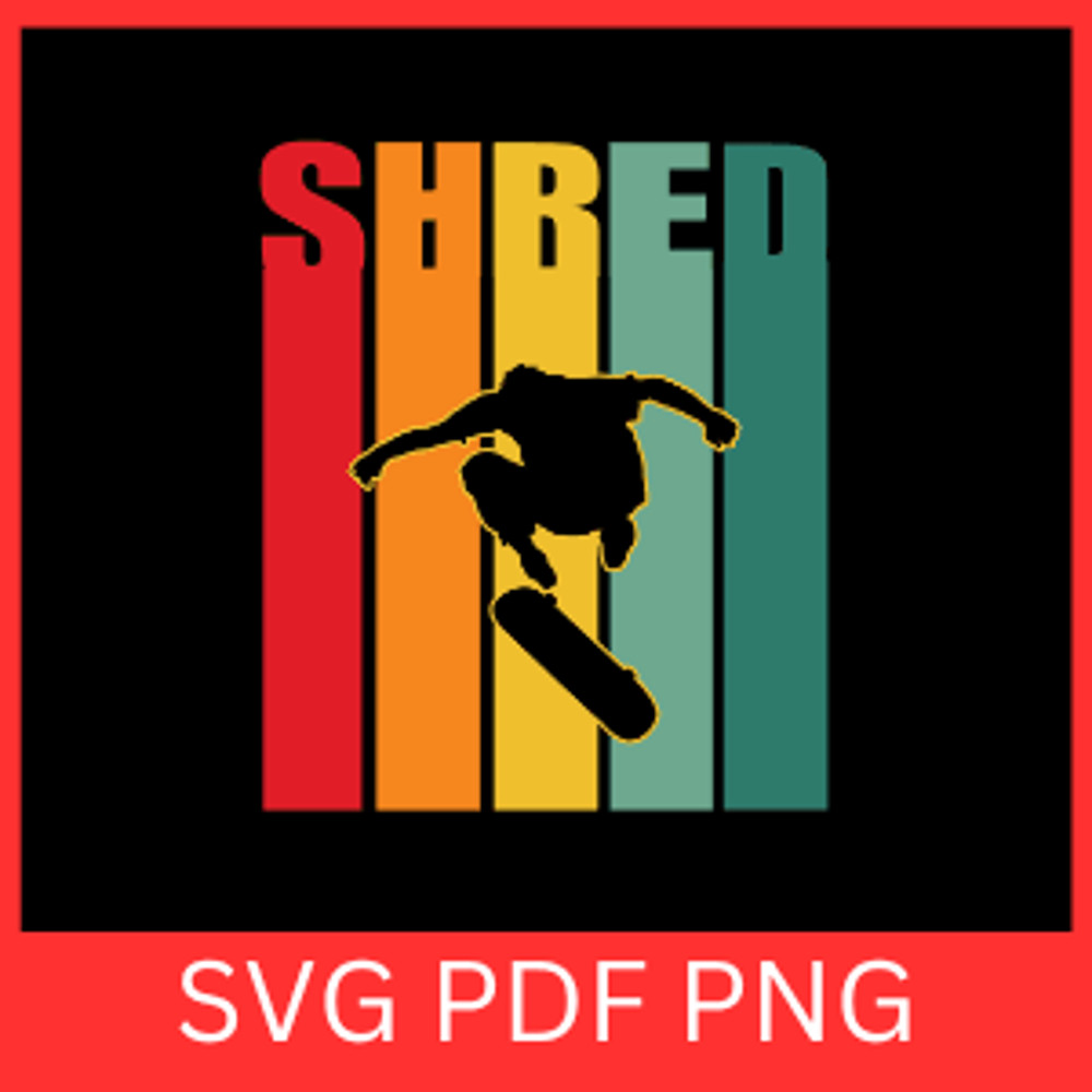 Skater Shred Svg Shred SVG Snowboarding SVG Skateboarding Shred Skate Svg Skate Skateboarding Desi 0