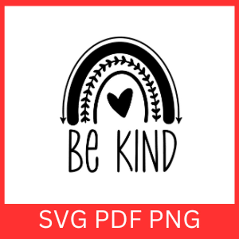 Be Kind SvgKindness Svg Inspirational Quotes Svg Positive SvgMotivational Svghappiness SvgInspirati 0