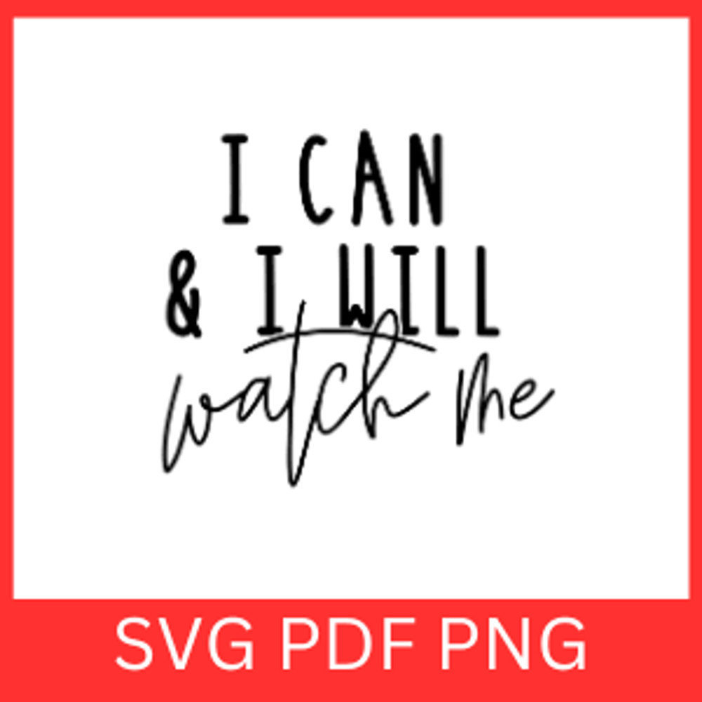 I Can I Will Watch Me Svg Inspirational Quotes Svg Inspirational Sayings Svg Motivational Svg Confi 0