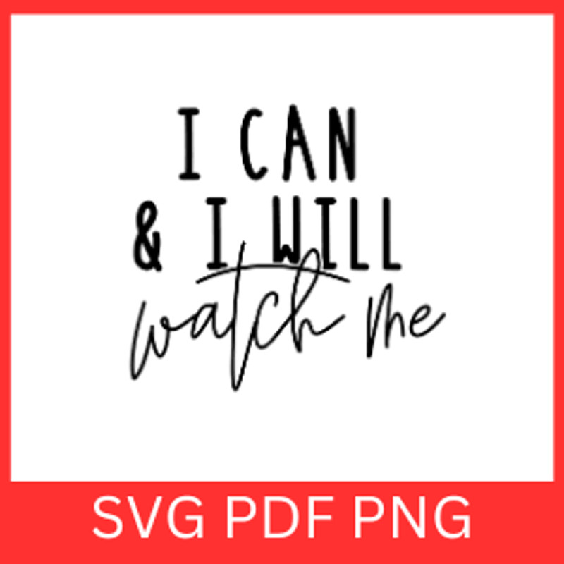 I Can I Will Watch Me Svg Inspirational Quotes Svg Inspirational Sayings Svg Motivational Svg Confi 0