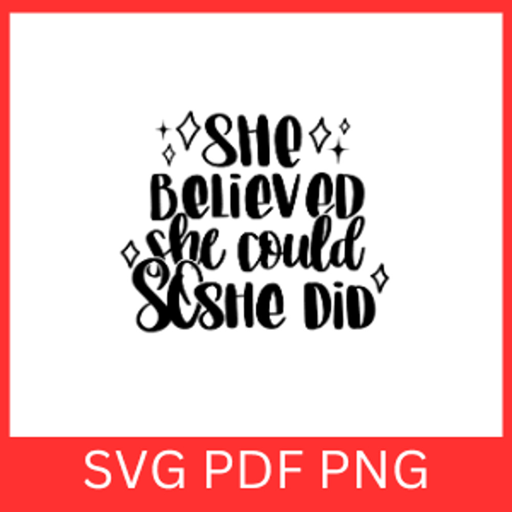 She Believed She Could So She Did Svg Motivational Quotes Svg Inspirational Svg Nursery Svg Be You  0