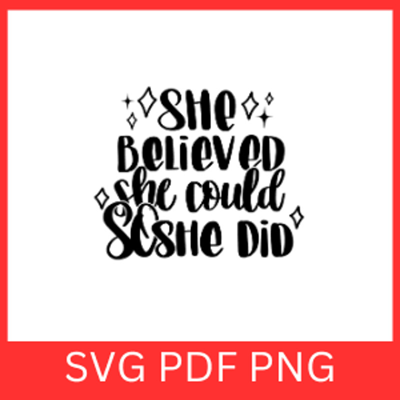 She Believed She Could So She Did Svg Motivational Quotes Svg Inspirational Svg Nursery Svg Be You  0