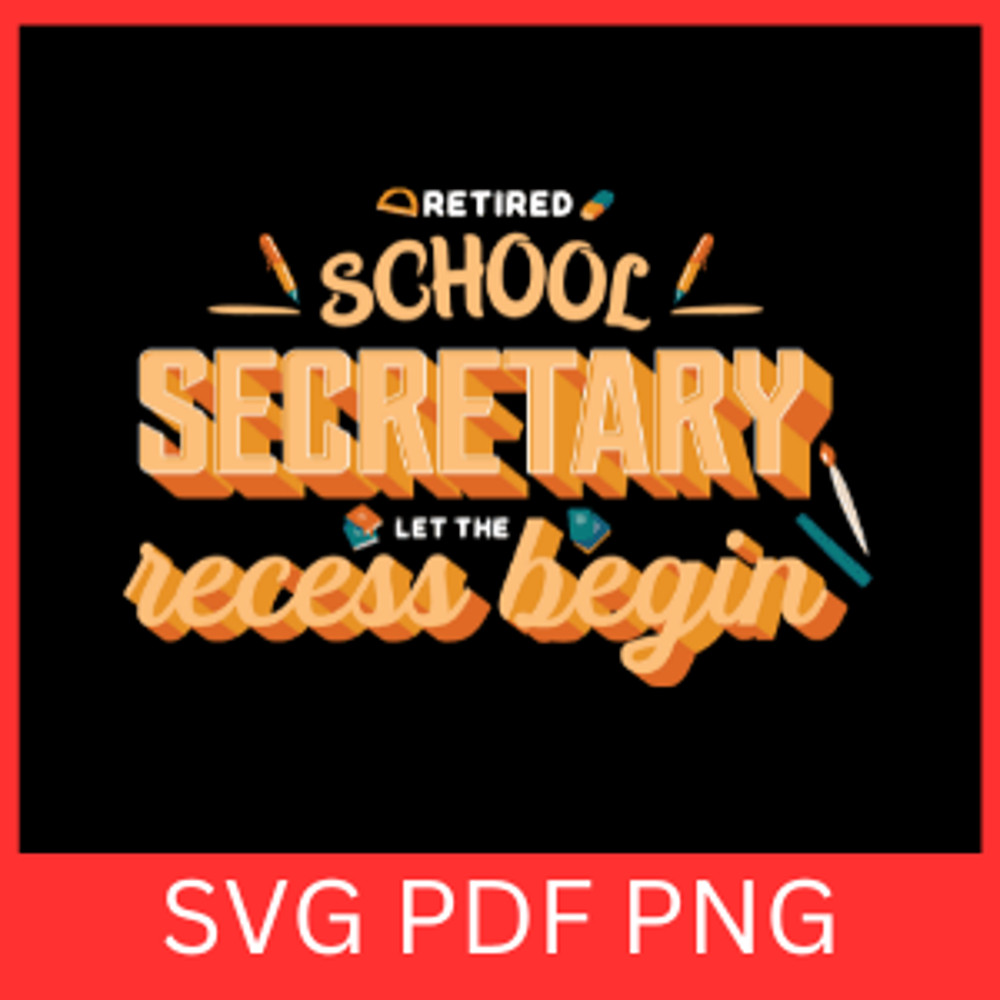 Retired School Secretary Let The Recess Begin Svg Retired Teacher Let The Recess Begin Svg Retireme 0