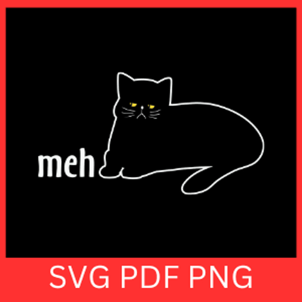 Meh Cat Svg Cat Svg Black Cat Svg Kitten Svg Cat Clipart Svg Pet Svg Kitty SvgFunny Cat Sayings Svg 0