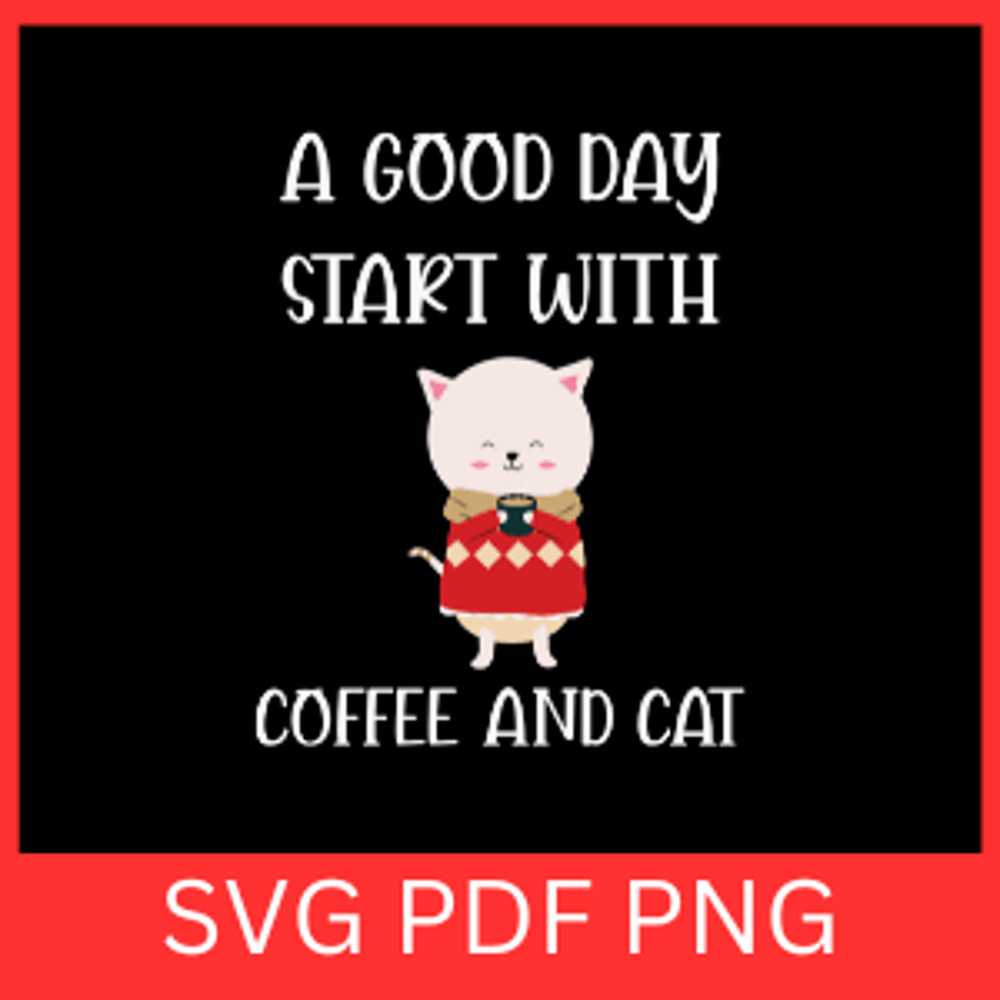 A Good Day Starts With Coffee Cat Svg Coffee Svg Coffee Mug Mvg Cat Clipart Coffee Cup Svg 0