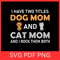 I Have Two Titles Dogs Mom And Cat Mom And I Rock Them Both SvgAuntie Dog Mom SvgI Rock Them Both 0