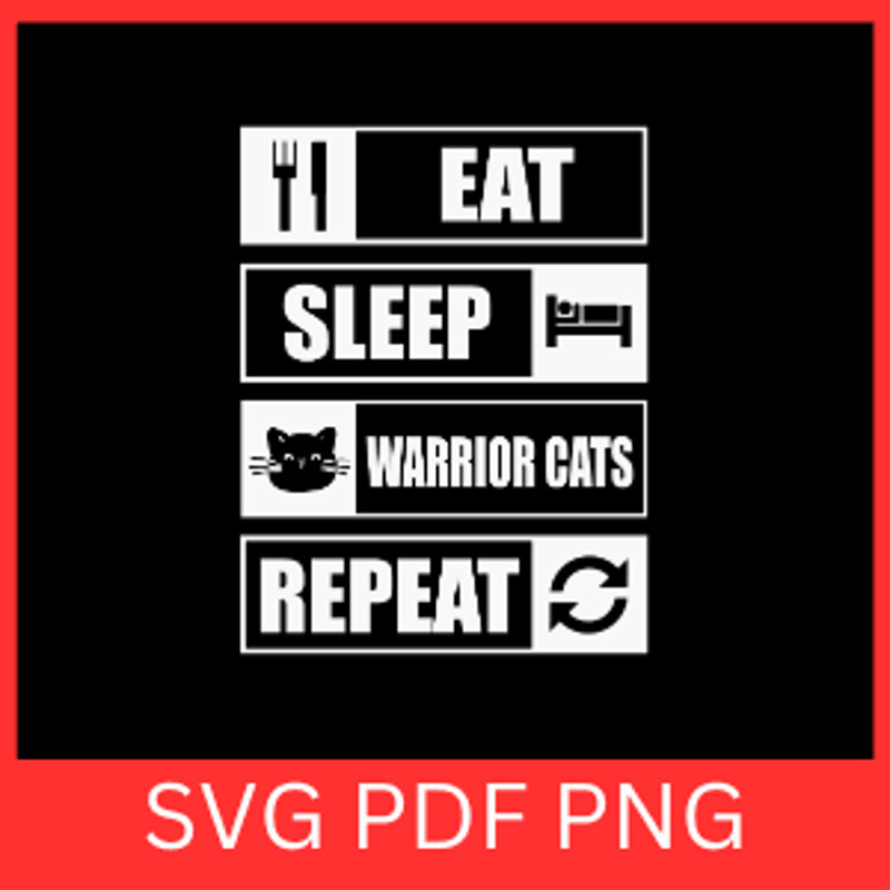 Eat Sleep Warrior Cats Repeat Svg Indoor Cat SvgFunny Cat Svg Cute Cat Svg Eat Svg Sleep Svg Cat Lo 0