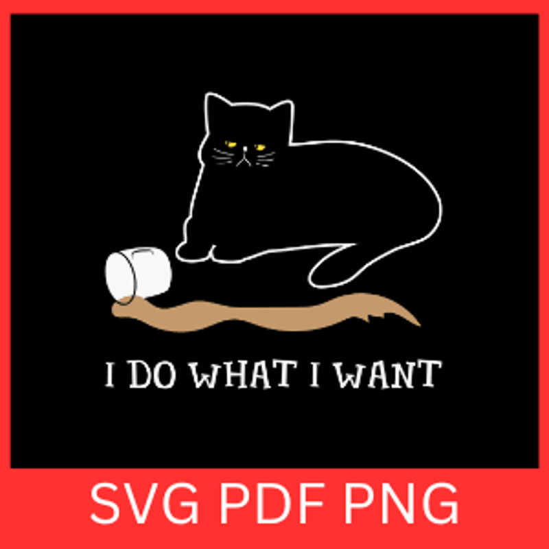 I Do What I Want SvgBlack Cat Svg Push The Glass Over Svg Sassy Pussy Svg Black Cat Png Sassy Cat S 0