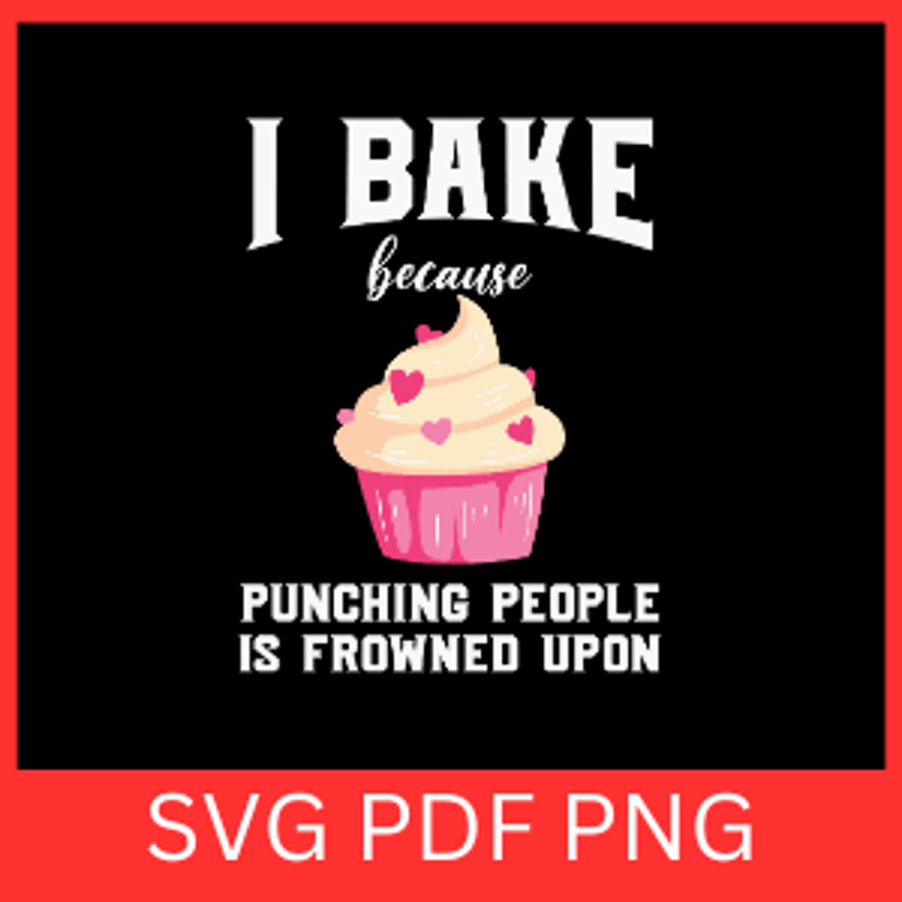 I Bake Because Punching People Is Frowned Upon Svg Kitchen Quote Saying SVG Baker SVG Bakery Svg Ki 0