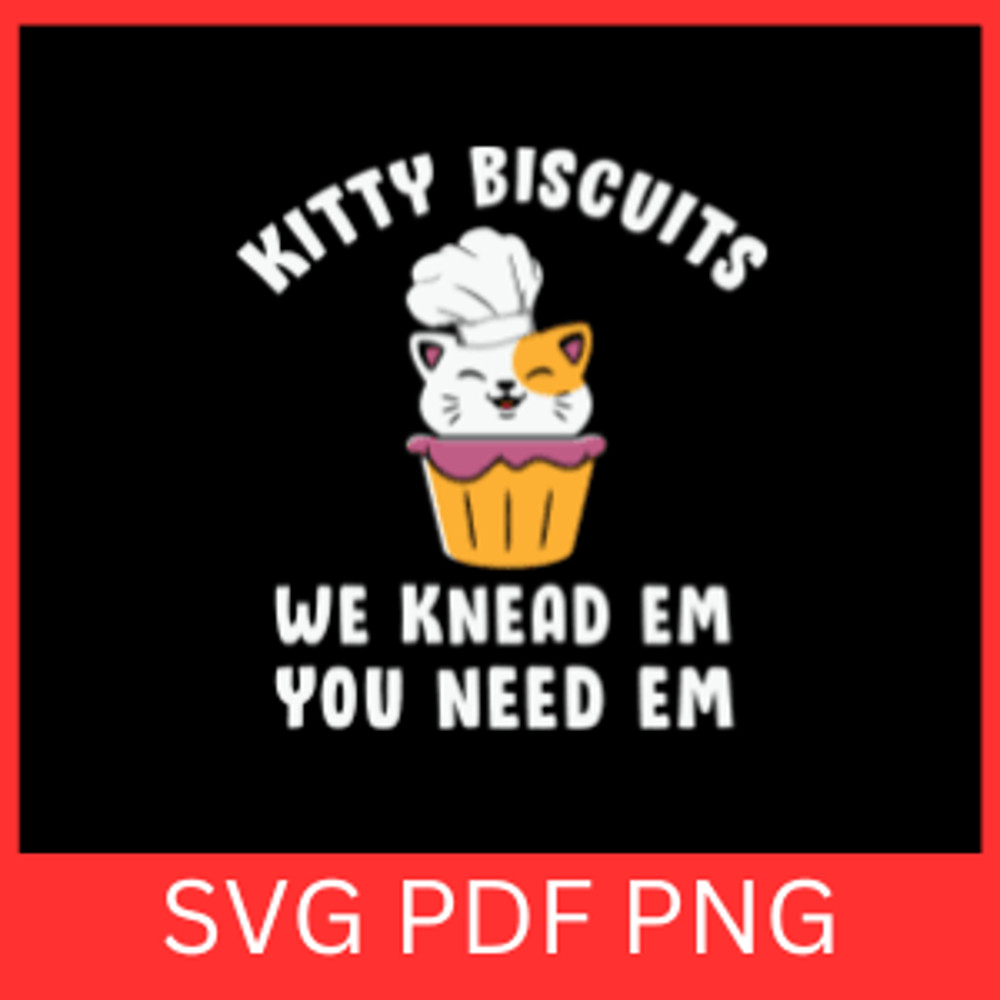 Kitty Biscuits We Knead Em You Need Em Svg We Knead Em You Need Em Svg Cat Kneading Svg Cat Making 0
