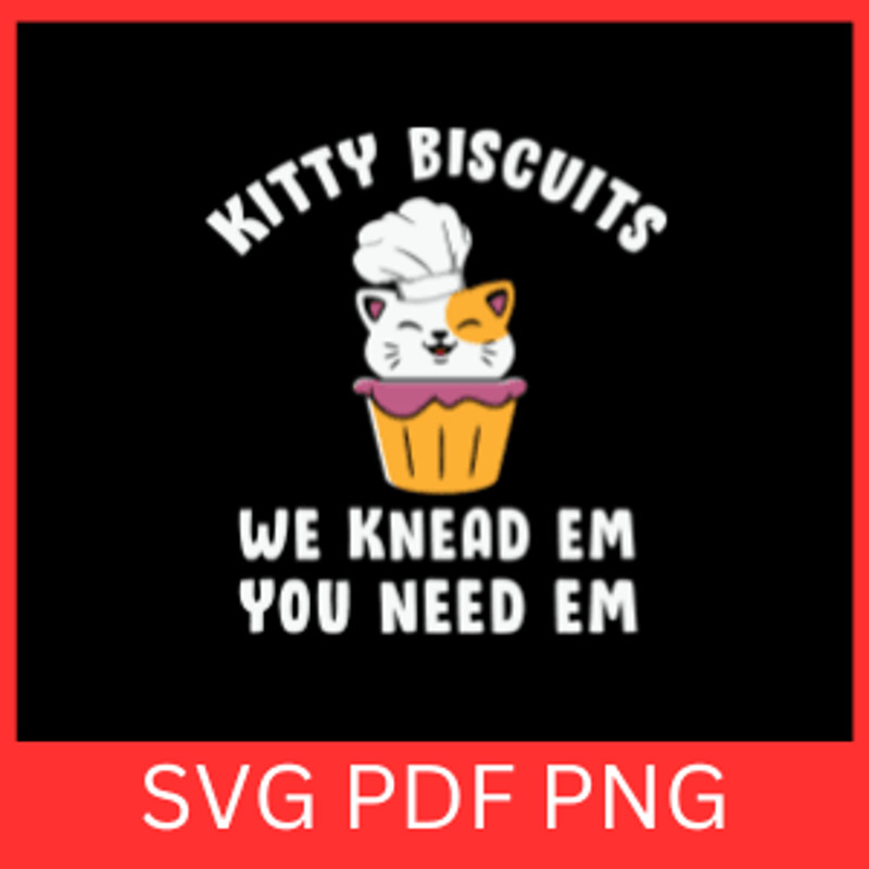 Kitty Biscuits We Knead Em You Need Em Svg We Knead Em You Need Em Svg Cat Kneading Svg Cat Making 0