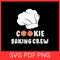 Cookie Baking Crew Svg The Cookie Crew Svg Baking Crew Svg Cookie Tasting Crew Svg Baking Svg Bakin 0