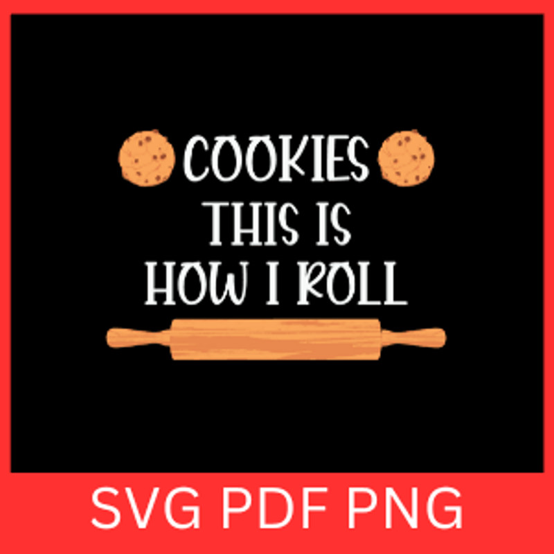 Cookies This Is How I Roll SvgCooking Kitchen Svg Baking Svg Rolling Pin Svg Cookies Svg Baking Lov 0