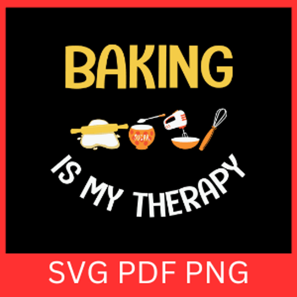 Baking Is My Therapy Svg Baking Svg Pastry Chef Svg Baking Lover Svg Baking Svg Therapy SvgBaking Q 0