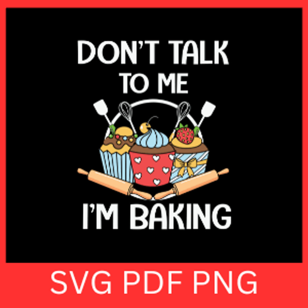 Dont Talk To Me Im Baking Svg Cooking Svg Baker Svg Kitchen SvgPot Holder Svg Baking Svg Cupcake SV 0