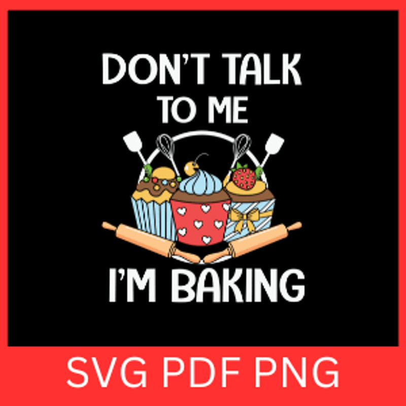 Dont Talk To Me Im Baking Svg Cooking Svg Baker Svg Kitchen SvgPot Holder Svg Baking Svg Cupcake SV 0