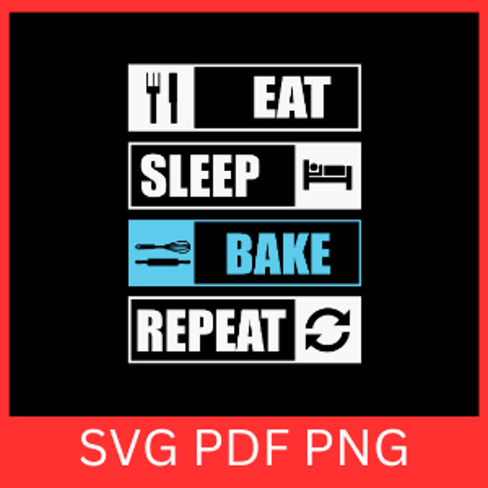 Eat Sleep Bake Repeat SvgSleep SVGEat SVG Repeat Svg Baking Svg Inspirational Svg Motivational Svg 0