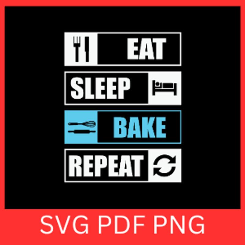 Eat Sleep Bake Repeat SvgSleep SVGEat SVG Repeat Svg Baking Svg Inspirational Svg Motivational Svg 0