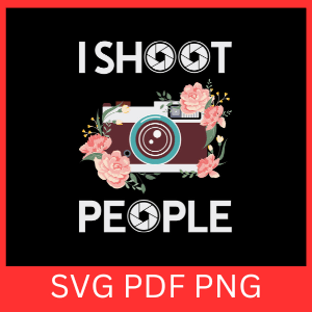 I Shoot People Svg Camera SVG Camera CricutPhotography Svg Camera Vector Photo Taking Svg Selfie Sv 0