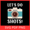 Lets Do Shots SvgCamera SVG Camera Cricut Photography Svg Camera Vector Photo Taking Svg Selfie Svg 0