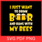 I Just Want To Drink Beer And Hang With My Bees Svg Drink Beer And Hang Svg My Bees Svg Honey Bee S 0