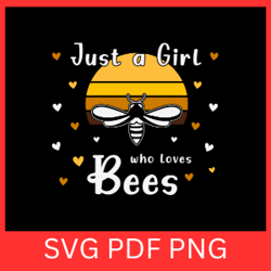 just a girl who loves bees svg, bee svg, bee girl svg, bee lover svg, honey bee svg, flying bee svg, cute bee svg,