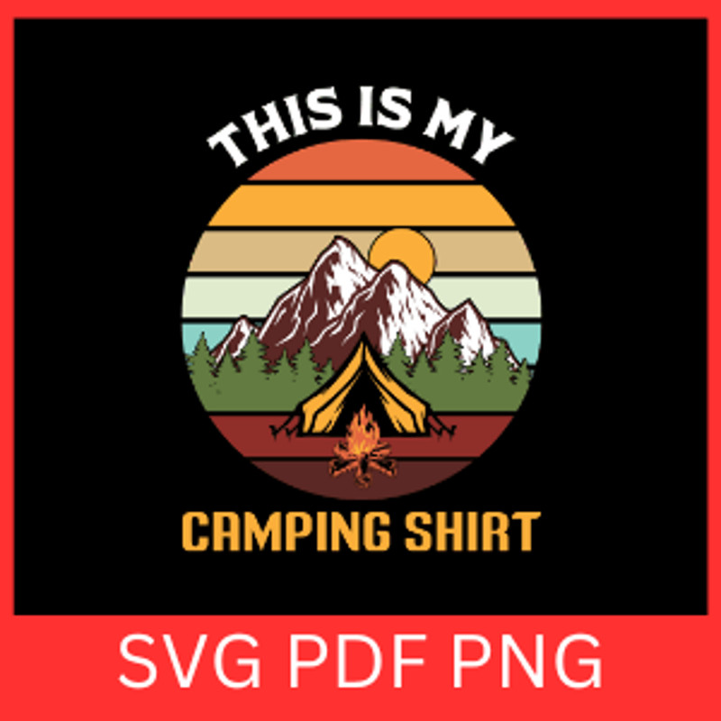 This Is My Camping Shirt Svg Camping Svg Outdoors Svg Funny Camping Svg Camping Shirt Svg Camping S 0