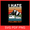 I Hate Pulling Out Svg Camping SVG Camp Design Outdoor Svg Camp Svg Camper Svg Hiking Svg Camper Mo 0