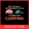 Yes I Do Have A I Plan On Camping Svg Camping SVG Camp Life SVG Camping Plan Svg Outdoors Svg Adven 0