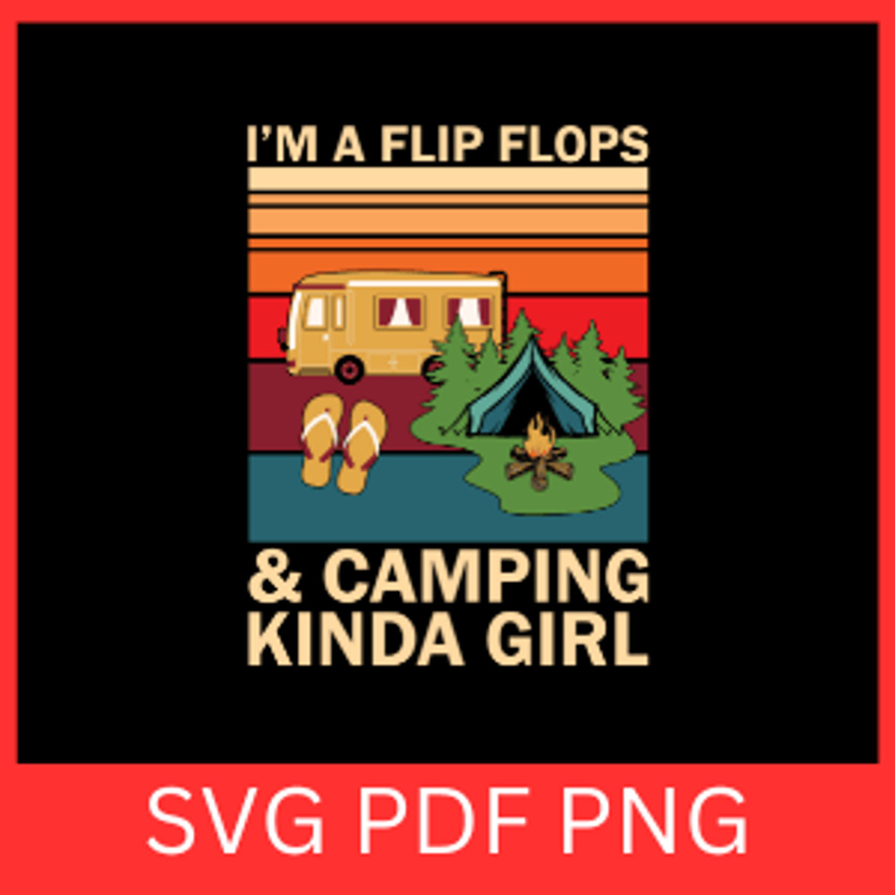 I Am A Flip Flops And Camping Kinda Girl SvgBeach SVG Saying If I Wear My Flip Flops Svg Flip Flop 0