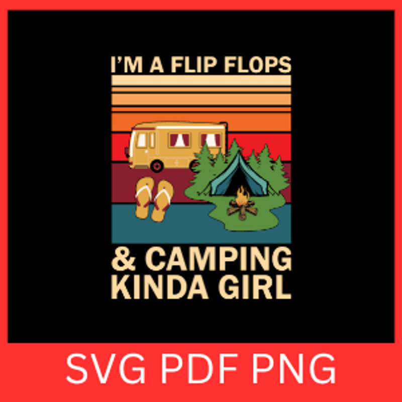 I Am A Flip Flops And Camping Kinda Girl SvgBeach SVG Saying If I Wear My Flip Flops Svg Flip Flop 0