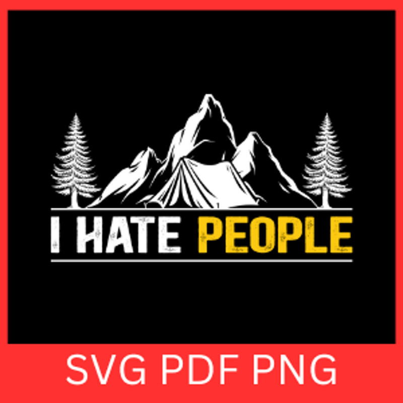 I Hate People SvgHappy Camper Svg Camping Crew SVG Camp Life SVG Camping Svg Outdoor Svg Adventure 0