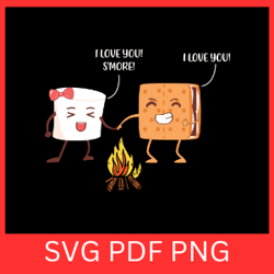 i love you smore svg, s'more svg, camping svg, friends svg, love svg, cute s'mores svg, campfire svg, bonfire svg