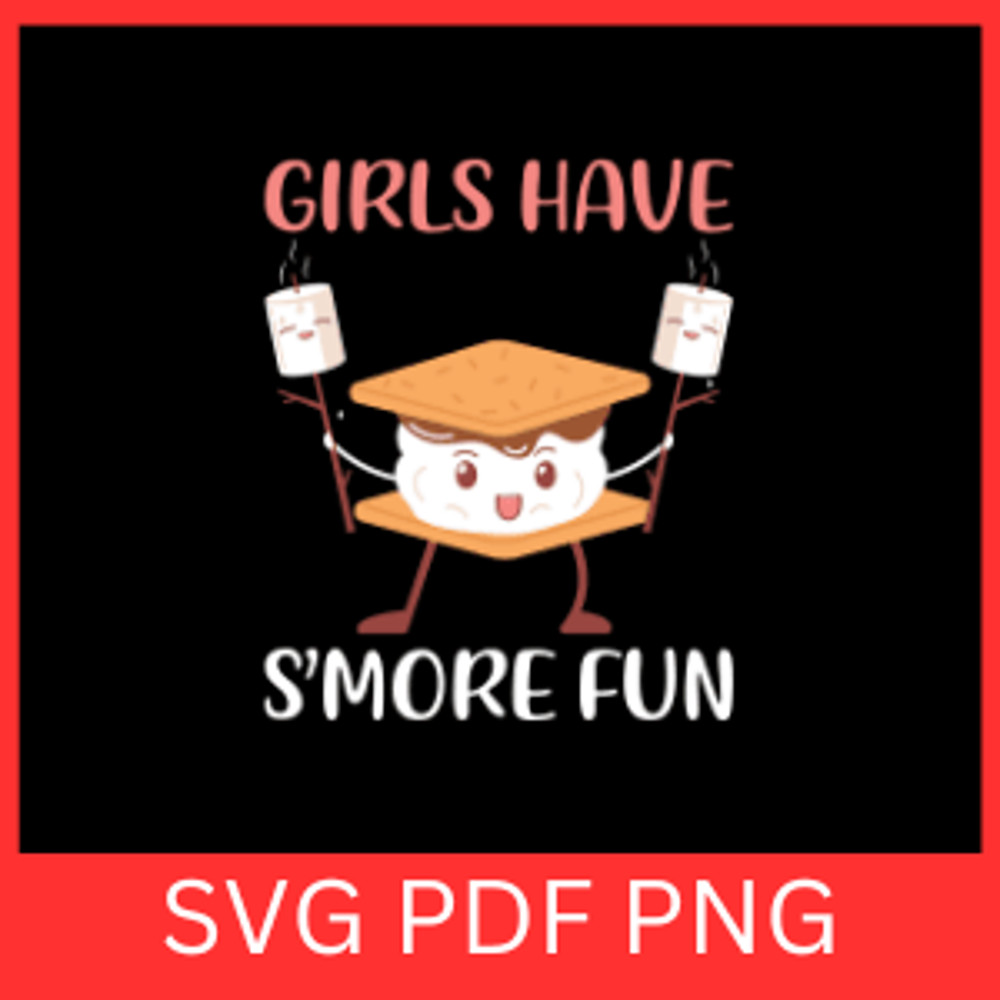 Girls Have Smore Fun Svg Smores Svg Smore Svg Camping Svg Marshmallow Svg Camping Desserts SvgHappy 0