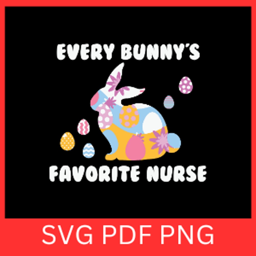 Every Bunny Is Favorite Nurse SvgNurse Squad Svg Nurse Easter Bunny Svg Funny Easter Svg Easter Hos 0