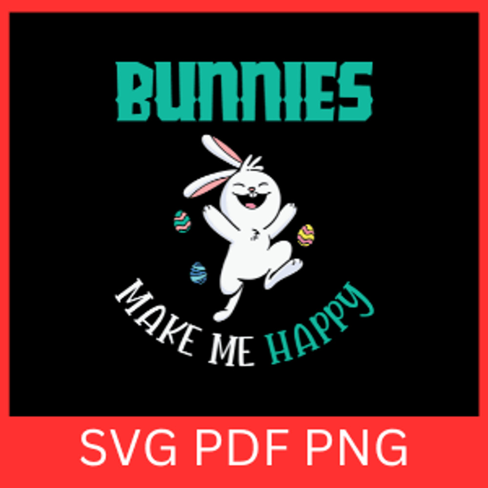 Bunnies Mae Me Happy Svg Easter SVG The Bunny Made Me Do It SVG Easter Egg Hunt Svg Bunny Svg Easte 0