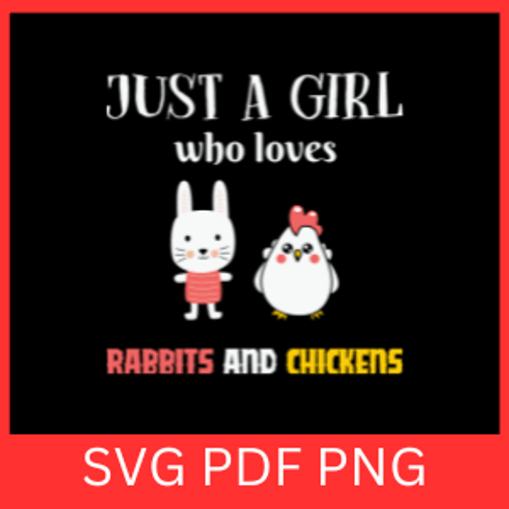 Just A Girl Who Loves Rabbits And Chickens Svg Funny Chicken Svg Chicken Mama Svg Farm Saying SvgRa 0