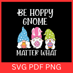 be happy gnome matter what svg, christmas gnome design svg, gnome svg, be happy svg, happiness svg, self love svg
