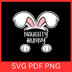 naughty bunny svg, happy easter svg, easter quotes svg,cute bunny svg, rabbit svg, easter animals svg, bunny svg